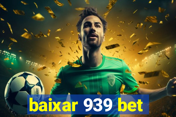 baixar 939 bet